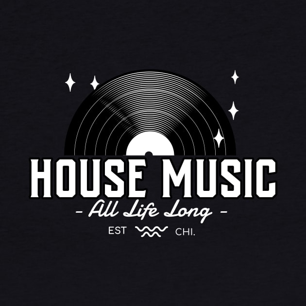 HOUSE MUSIC  - All Life Long Vinyl by DISCOTHREADZ 